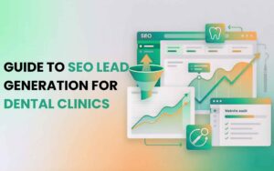 SEO Lead Generation for Dental Clinics
