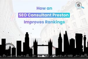How an SEO Consultant Preston Improves Google Rankings